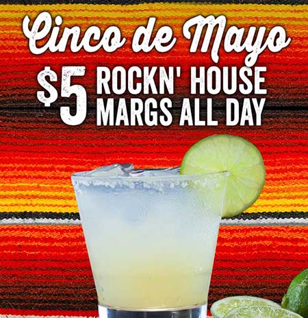 Cinco de Mayo: $5 Rockn’ House Margs All Day