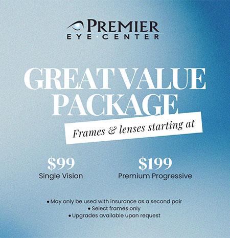 Premier Eye Center Great Value Package: Frames and lenses starting at $99 for single vision and $199 Premium Progressive