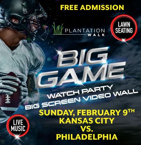 Plantation Walk Big Game Watch Party - Kansas City vs. Philadelphia - February 9, 2025