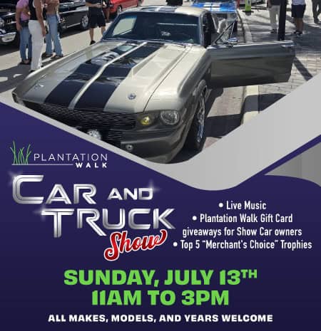 Plantation Walk Car and Truck Show: Sunday, July 13, 2025