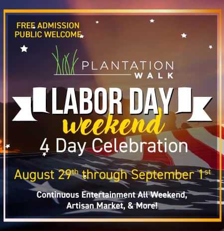 Plantation Walk Labor Day Weekend 4 Day Celebration: August 29 through September 1, 2025.
