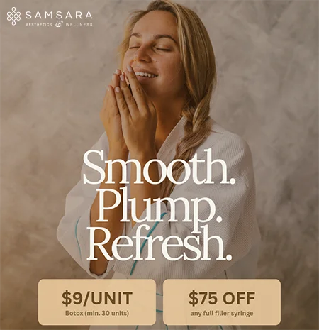 Smooth. Plump. Refresh. $9/unit Botox (min. 30 units) or $75 off any full filler syringe